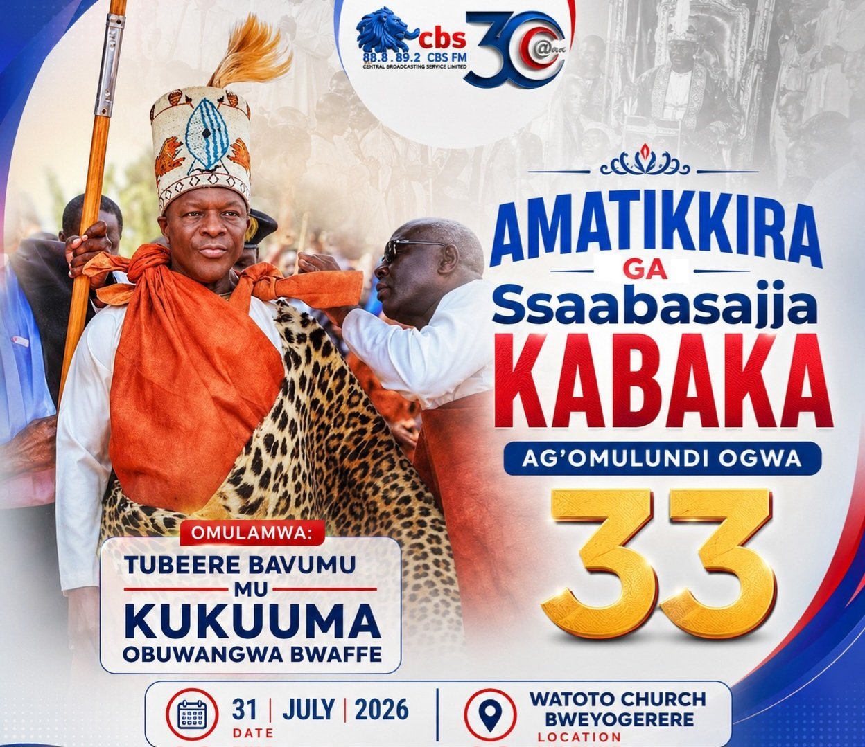 Amatikkira ga Ssaabasajja Kabaka Ronald Muwenda Mutebi II ag’omulundi ogwa 33 ku Watoto Church e Bweyogerere – 31 July,2026